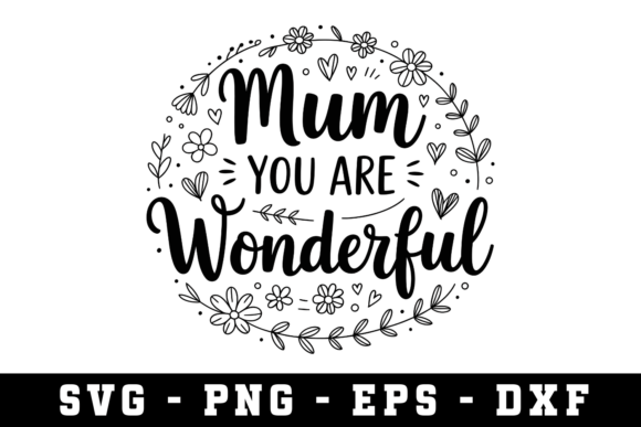 Creating Meaningful Gifts with the Mum You Are Wonderful SVG Design
