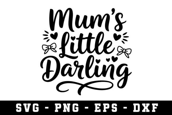 Mum’s Little Darling SVG: Elevating Personalized Crafting for Modern Creators