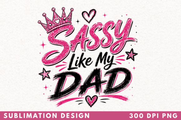 Sassy Like My Dad T-shirt PNG Design: Elevating Modern Print-on-Demand Creativity