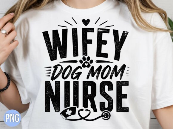 Wifey Dog Mom Nurse Life PNG